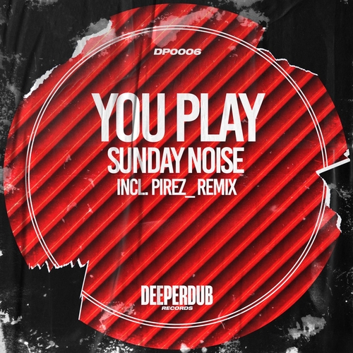 Sunday Noise - You Play [DP0006]